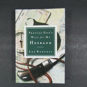 Praying God's Will for My Husband Book by Lee Robe